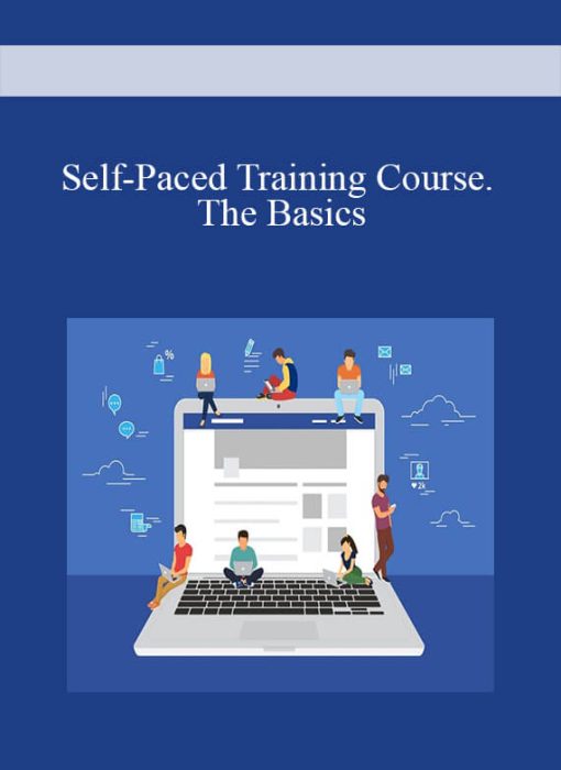 Self-Paced Training Course. The Basics