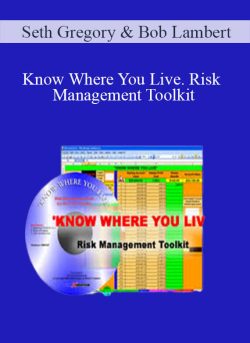 Seth Gregory & Bob Lambert - Know Where You Live. Risk Management Toolkit