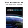 Sonic Healing- Meet The Masters Video