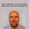 Stefan Molyneux – How to Prevent Violent Criminal Behavior in the Next Generation