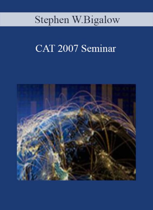 Stephen W.Bigalow - CAT 2007 Seminar