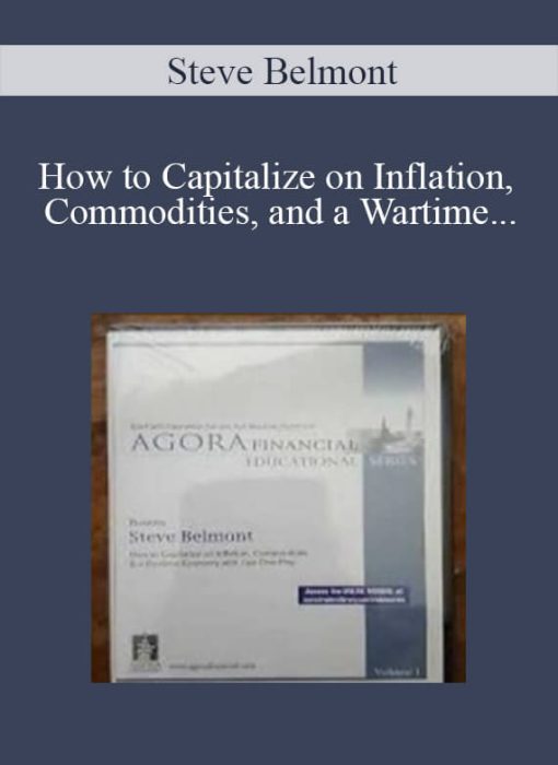 Steve Belmont - How to Capitalize on Inflation, Commodities, and a Wartime Economy with Just One Play