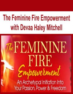 The Feminine Fire Empowerment with Devaa Haley Mitchell