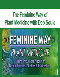 The Feminine Way of Plant Medicine with Deb Soule