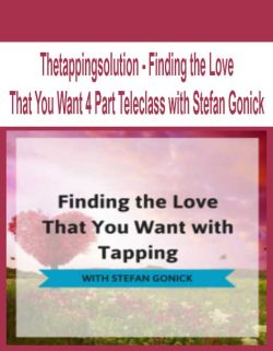 Thetappingsolution - Finding the Love That You Want 4 Part Teleclass with Stefan Gonick