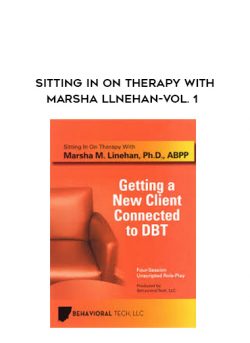 Sitting in on Therapy with Marsha Llnehan-Vol. 1