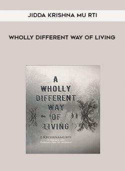 Jidda Krishna mu rti – Wholly Different Way of Living