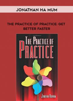 Jonathan Ha mum – The Practice of Practice: Get Better Faster