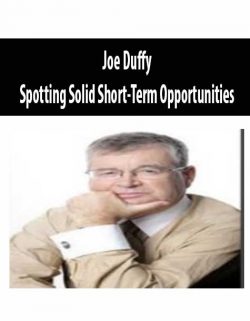 Joe Duffy – Spotting Solid Short-Term Opportunities
