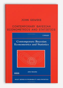 John Geweke – Contemporary Bayesian Econometrics and Statistics
