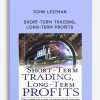 John Leizman – Short-Term Trading, Long-Term Profits