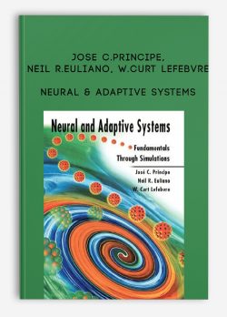 Jose C.Principe, Neil R.Euliano, W.Curt Lefebvre – Neural & Adaptive Systems