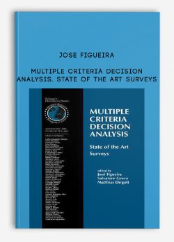 Jose Figueira – Multiple Criteria Decision Analysis. State Of The Art Surveys