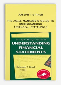 Joseph T.Straub – The Agile Manager’s Guide to Understanding Financial Statements