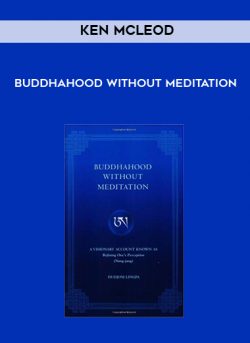 Ken McLeod – Buddhahood Without Meditation
