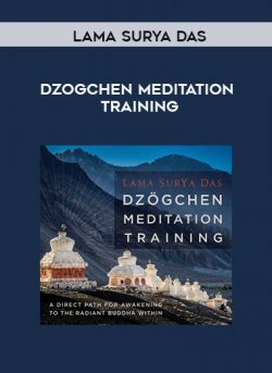 Lama Surya Das – DZOGCHEN MEDITATION TRAINING