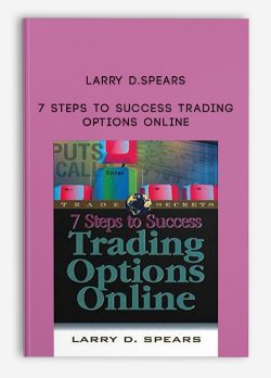 Larry D.Spears – 7 Steps to Success Trading Options Online