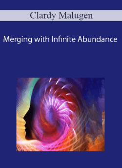 Clardy Malugen – Merging with Infinite Abundance
