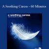 Enlightenedaudio - A Soothing Caress - 60 Minutes