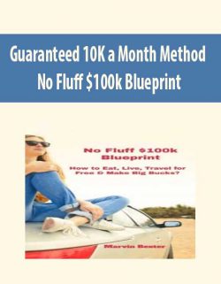 Guaranteed 10K a Month Method – No Fluff $100k Blueprint
