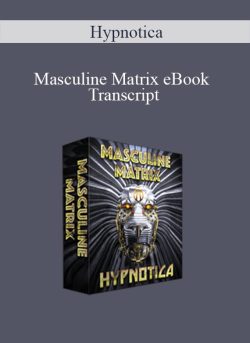 Hypnotica – Masculine Matrix eBook Transcript
