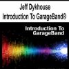 Jeff Dykhouse - Introduction To GarageBand®