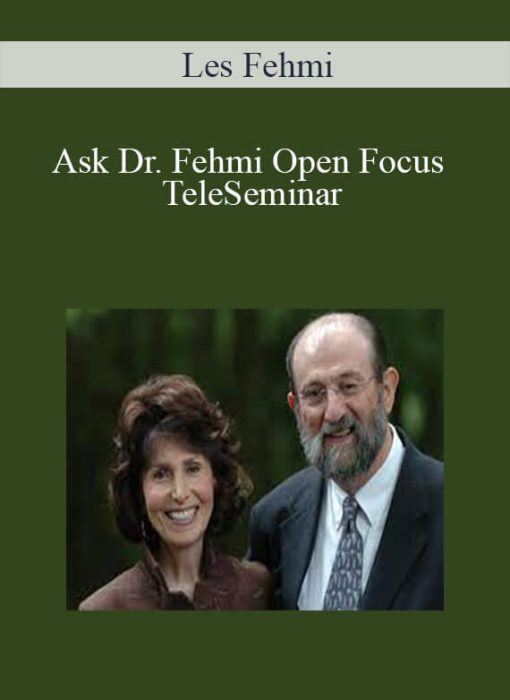 Les Fehmi – Ask Dr. Fehmi Open Focus TeleSeminar