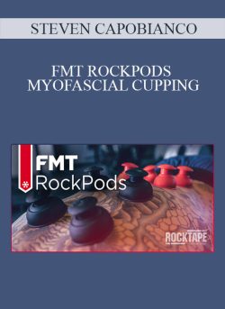 STEVEN CAPOBIANCO - FMT ROCKPODS – MYOFASCIAL CUPPING