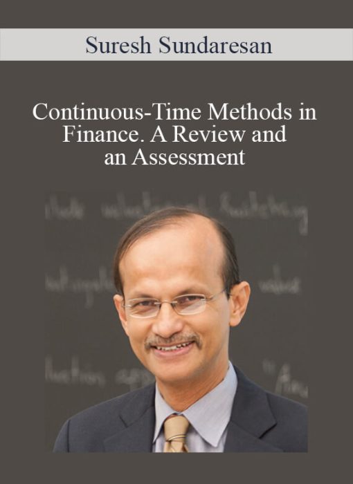 Suresh Sundaresan – Continuous-Time Methods in Finance. A Review and an Assessment