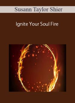 Susann Taylor Shier – Ignite Your Soul Fire