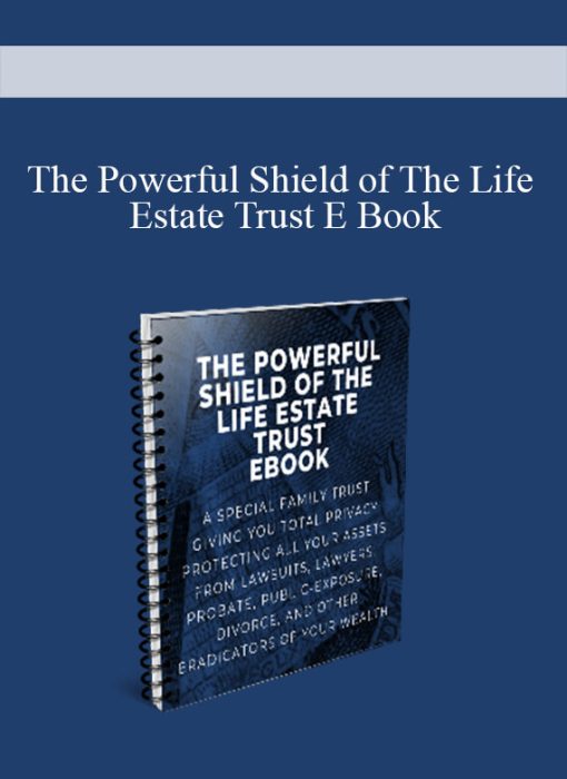 The Powerful Shield of The Life Estate Trust E Book