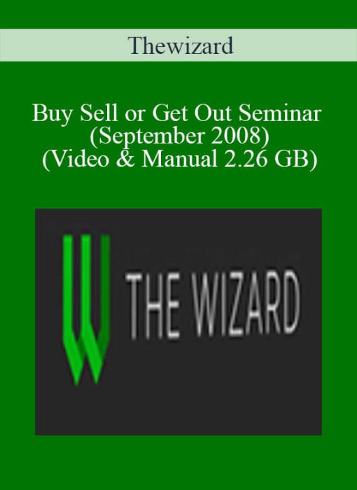 Thewizard - Buy Sell or Get Out Seminar (September 2008) (Video & Manual 2.26 GB)
