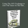 Using The 1031 Exchange to Zero Out Taxes on The Sale of Your Property