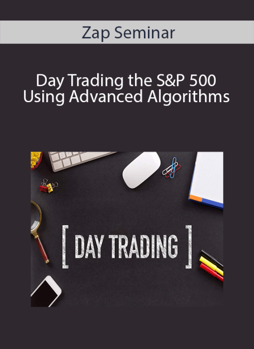 Zap Seminar - Day Trading the S&P 500 Using Advanced Algorithms.