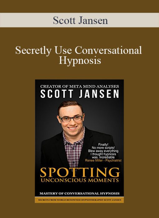 Scott Jansen - Secretly Use Conversational Hypnosis