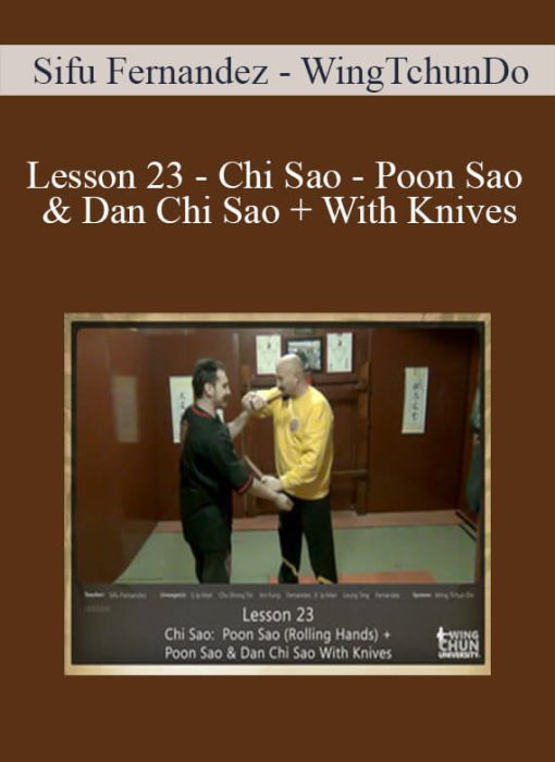 Sifu Fernandez - WingTchunDo - Lesson 23 - Chi Sao - Poon Sao & Dan Chi Sao + With Knives