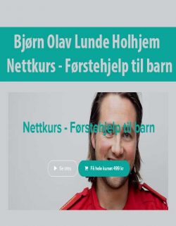 Bjørn Olav Lunde Holhjem - Nettkurs - Førstehjelp til barn