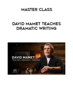 Masterclass - David Mamet Teaches Dramatic Writing