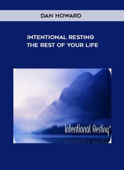 Intentional Resting – The REST of Your Life – Dan Howard