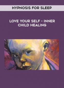 Hypnosis for sleep - love your self - inner child healing