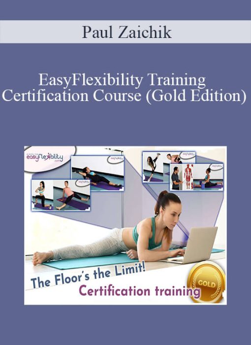 Paul Zaichik - EasyFlexibility Training Certification Course (Gold Edition)