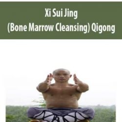 Xi Sui Jing (Bone Marrow Cleansing) Qigong