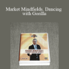 Ryan Litchfield - Market Mindfields. Dancing with Gorilla