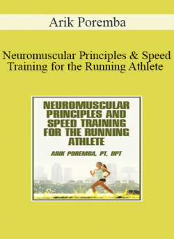 Arik Poremba - Neuromuscular Principles and Speed Training for the Running Athlete