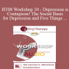 [Audio] BT08 Workshop 10 - Depression is Contagious! The Social Basis for Depression and Five Things Psychotherapy Can Do Better Than Medications - Michael Yapko