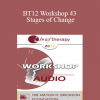 [Audio] BT12 Workshop 43 - Stages of Change: Tailoring the Treatment Method and the Therapy Relationship to the Individual Client - John Norcross