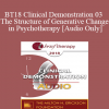 [Audio] BT18 Clinical Demonstration 03 - The Structure of Generative Change in Psychotherapy - Stephen Gilligan