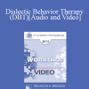 EP13 Workshop 22 - Dialectic Behavior Therapy (DBT) - Marsha Linehan