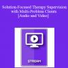 IC04 Clinical Demonstration 04 - Solution-Focused Therapy Supervision with Multi-Problem Clients - Yvonne Dolan
