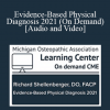 Richard Shellenberger DO - Evidence-Based Physical Diagnosis 2021 (On Demand)
